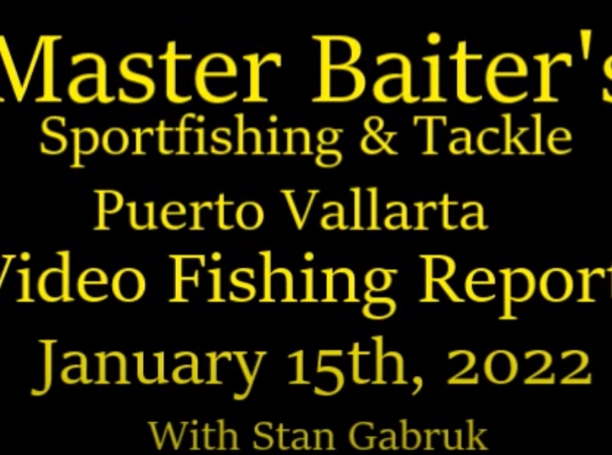 Master Baiter's Video Fishing Report 01/15/2022